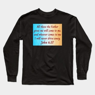 Bible Verse John 6:37 Long Sleeve T-Shirt